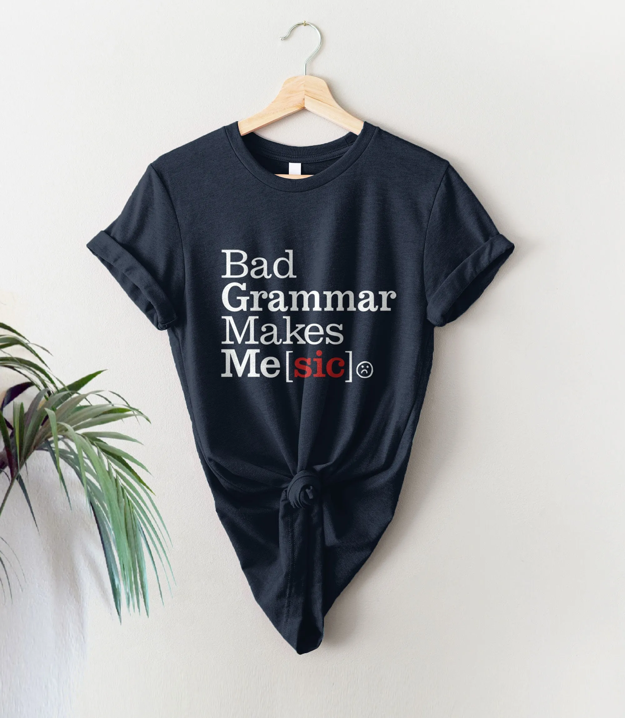 Bad Grammar Makes Me Sic Shirt