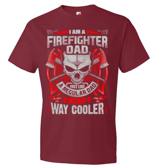 Firefighter Dad, but Cooler- Tee