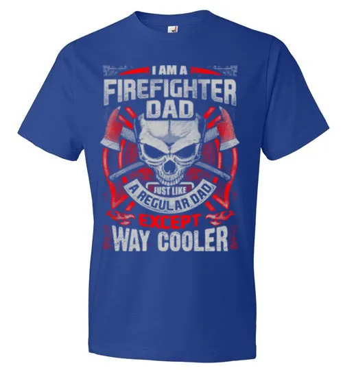Firefighter Dad, but Cooler- Tee