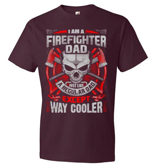 Firefighter Dad, but Cooler- Tee