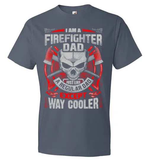 Firefighter Dad, but Cooler- Tee